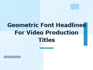 Modern Geometric Fonts for Video Titles