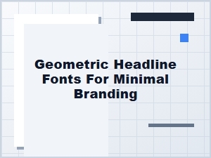 Geometric Headlines for Minimalist Branding