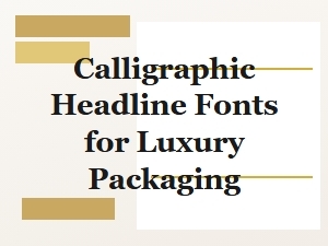 Calligraphic Headline Fonts for Elegant Packaging Design