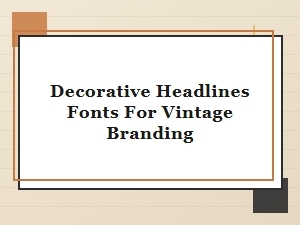 Decorative Headline Fonts for Vintage Brand Identity