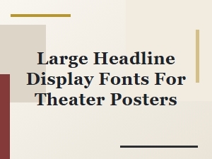 Stage Presence: Ornamental Fonts for Theatrical Posters