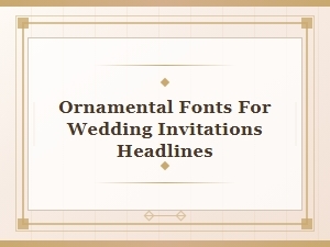 Ornamental Fonts for Wedding Invitation Headlines