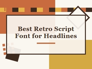 The Definitive Retro Script Fonts for Headlines