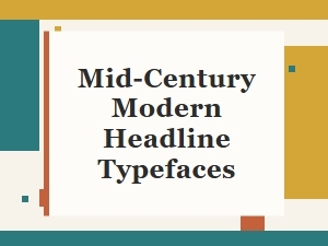 Mid-Century Modern Headline Typefaces for Retro Designs