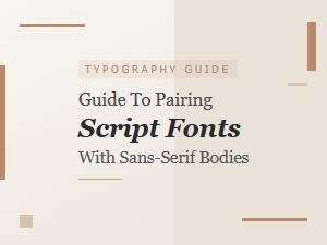 A Guide to Pairing Script Fonts with Sans Serif